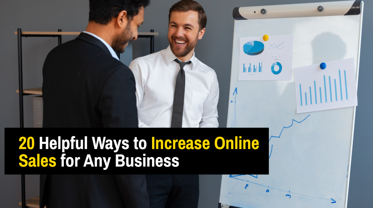 20 Helpful Ways to Increase Online Sales for Any Business